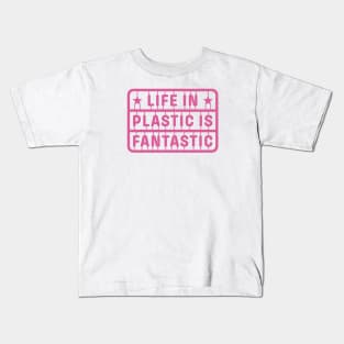 Life in Plastic is Fantastic Kids T-Shirt